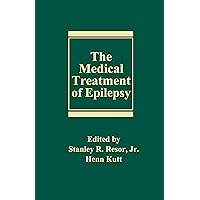 The Medical Treatment of Epilepsy (Neurological Disease and Therapy) The Medical Treatment of Epilepsy (Neurological Disease and Therapy) Hardcover Kindle