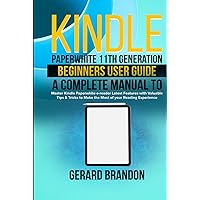 Kindle Paperwhite 11th Generation Beginners User Guide: A Complete Manual to Master Kindle Paperwhite e-reader Latest Features with Valuable Tips & Tricks to Make the Most of your Reading Experience Kindle Paperwhite 11th Generation Beginners User Guide: A Complete Manual to Master Kindle Paperwhite e-reader Latest Features with Valuable Tips & Tricks to Make the Most of your Reading Experience Kindle Hardcover Paperback
