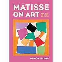 Matisse on Art, Revised edition (Documents of Twentieth-Century Art) Matisse on Art, Revised edition (Documents of Twentieth-Century Art) Paperback Hardcover Mass Market Paperback