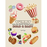 Yummy Food and Snacks: Simple & Easy Food Coloring Book for Adults, Teens, and Kids with Delicious Food Photography Included Yummy Food and Snacks: Simple & Easy Food Coloring Book for Adults, Teens, and Kids with Delicious Food Photography Included Paperback