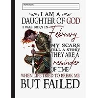 I Am A Daughter Of God I Was Born In February Notebook: Blank Lined and Writing Notebook For Who Was Born In February 120 blank pages. Gift For Students, Teachers
