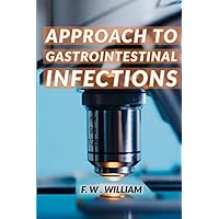 Gastroenterology: APPROACH TO GASTROINTESTINAL INFECTIONS (Infectious Diseases) Gastroenterology: APPROACH TO GASTROINTESTINAL INFECTIONS (Infectious Diseases) Paperback