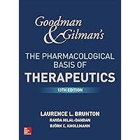 Goodman and Gilman's The Pharmacological Basis of Therapeutics, 13th Edition Goodman and Gilman's The Pharmacological Basis of Therapeutics, 13th Edition Hardcover Kindle