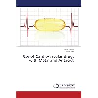 Use of Cardiovascular drugs with Metal and Antacids Use of Cardiovascular drugs with Metal and Antacids Paperback