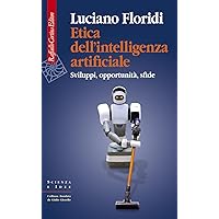 Etica dell’intelligenza artificiale: Sviluppi, opportunità, sfide (Italian Edition) Etica dell’intelligenza artificiale: Sviluppi, opportunità, sfide (Italian Edition) Kindle Paperback