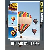 Hot Air Balloons 2024-2025 Calendar: Relax Calendar 2024 From January to December, Bonus 6 Months 2025 Perfect Calendar for Organizing, Planning Giftable 2024 Unique Christmas Gift