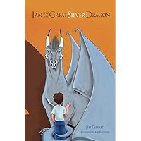 Ian and The Great Silver Dragon A Friendship Begins