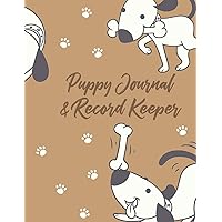 Puppy Journal & Record Keeper: Puppy Dog Lovers Keep Track Of Your Puppies Meals, Vaccinations, Medical Care & More Perfect For Everyday Use Or When ... Kitty Attractive, Easy & Convenient To Use