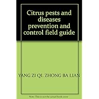 Citrus pests and diseases prevention and control field guide