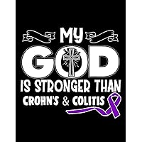 Crohns Colitis Awareness Crohns Colitis Awareness My God Is Stronger Than In This Family We Fight Together Notes and Quotes Journal Notebook: 100 Lined Pages, 8.5X11''