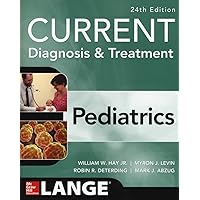 CURRENT Diagnosis and Treatment Pediatrics, Twenty-Fourth Edition CURRENT Diagnosis and Treatment Pediatrics, Twenty-Fourth Edition Paperback eTextbook