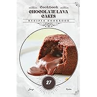 Chocolate Lava Cakes: Recipes cookbook