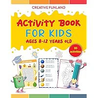 Activity Book For Kids Ages 8-12 Years Old: Fun and Challenging Activities, Puzzles, and Games for Amazing Boys and Girls: Mazes, Crosswords, Math Challenges, Word Searches, and More!