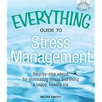 The Everything Guide to Stress Management: Step-by-step advice for eliminating stress and living a happy, healthy life The Everything Guide to Stress Management: Step-by-step advice for eliminating stress and living a happy, healthy life Paperback Mass Market Paperback