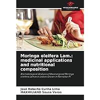 Moringa oleifera Lam.: medicinal applications and nutritional composition: Bromatological Analysis of Bioenergized Moringa oleifera Lamarck Leaves Grown in Parnaíba-PI
