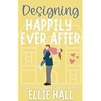 Designing Happily Ever After: Feel good friendships, heartwarming, southern, small town romantic comedy (Home Sweet Home Romance) Designing Happily Ever After: Feel good friendships, heartwarming, southern, small town romantic comedy (Home Sweet Home Romance) Paperback Kindle