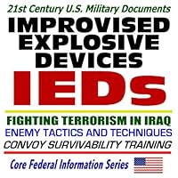 IEDs - Improvised Explosive Devices - Fighting Terrorism in Iraq, Enemy Tactics and Techniques, Convoy Survivability Training Support Package with Graphics (CD-ROM)