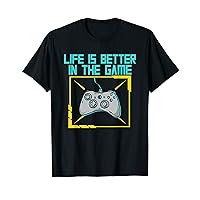 Life Better In Game | Video Games | Gaming Gamer T-Shirt