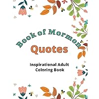 Book of Mormon Quotes Inspirational Adult Coloring Book - LDS Adult Coloring Book 8.5 inches x 11 inches: 50 Book of Mormon Quotes for Adults and ... the Book of Mormon, LDS Adult Coloring Book