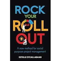 Rock Your Roll Out: A New Method for Social Purpose Project Management