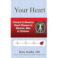 Your Heart: Prevent & Reverse Heart Disease in Women, Men & Children Your Heart: Prevent & Reverse Heart Disease in Women, Men & Children Paperback Kindle Audible Audiobook