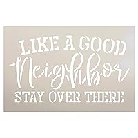 Like A Good Neighbor Stencil by StudioR12 | Stay Over There Funny Word Art | DIY Doormat | Craft & Paint Home Decor | Select Size (16 x 24 inch)