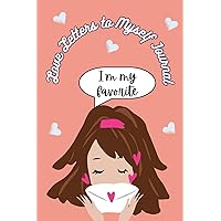 Love Letters to Myself - Self-Love Journal for Women: 120 Ruled Pages to Express Your Love for Yourself, or to Gift Someone You Love, Help Your Loved Ones Love Themselves a Little More!