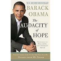The Audacity of Hope: Thoughts on Reclaiming the American Dream The Audacity of Hope: Thoughts on Reclaiming the American Dream Audible Audiobook Paperback Kindle Hardcover Mass Market Paperback Audio CD