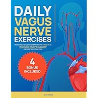 Daily Vagus Nerve Exercises: Unleashing the Healing Power Within for Stress Relief, Improved Sleep, and Enhanced Well-being | Achieve Mental Balance, Reduce Anxiety, and Boost Bodily Functions Daily Vagus Nerve Exercises: Unleashing the Healing Power Within for Stress Relief, Improved Sleep, and Enhanced Well-being | Achieve Mental Balance, Reduce Anxiety, and Boost Bodily Functions Paperback Kindle Hardcover