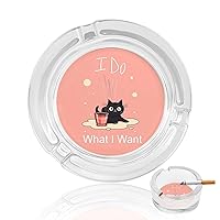 I Do What I Want Glass Smoking Ashtray Cigarettes Cigar Round Ash Tray Holder Case for Indoor Outdoor Use