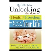 That's the Key.Unlocking the Door to Health and Freedom in Every Area of Your Life. That's the Key.Unlocking the Door to Health and Freedom in Every Area of Your Life. Hardcover Paperback