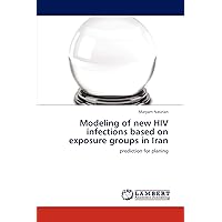 Modeling of new HIV infections based on exposure groups in Iran: prediction for planing