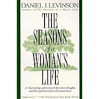 The Seasons of a Woman's Life: A Fascinating Exploration of the Events, Thoughts, and Life Experiences That All Women Share The Seasons of a Woman's Life: A Fascinating Exploration of the Events, Thoughts, and Life Experiences That All Women Share Paperback Kindle Hardcover
