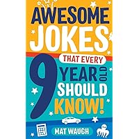Awesome Jokes That Every 9 Year Old Should Know!: Hundreds of rib ticklers, tongue twisters and side splitters Awesome Jokes That Every 9 Year Old Should Know!: Hundreds of rib ticklers, tongue twisters and side splitters Paperback Kindle