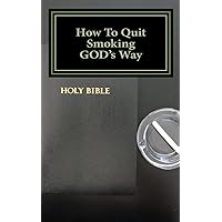 How To Quit Smoking GOD's Way How To Quit Smoking GOD's Way Paperback Kindle