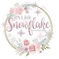 A Little Snowflake Is On Her Way: Pink Baby Shower Guest Book For Guests To Sign In, Write Predictions,Advice, Wishes, Gift Log Tracker, Photo and ... to Cherish Forever, For Up To 50 Guests