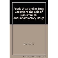PEPTIC ULCER AND ITS DRUG CAUSATION: THE ROLE OF NON-STEROIDAL ANTI-INFLAMMATORY DRUGS