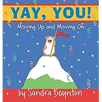 Yay, You! : Moving Up and Moving On Yay, You! : Moving Up and Moving On Hardcover