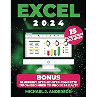 Excel 2024: Mastering Excel's Powerful Data Analysis Tools, Learn Advanced Techniques for Flawless Formulas. Become from beginners to advanced in less 24 days.