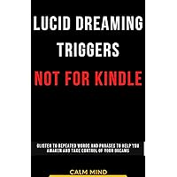 Lucid Dreaming Triggers: Listen to Repeated Words and Phrases to Help You Awaken and Take Control of Your Dreams Lucid Dreaming Triggers: Listen to Repeated Words and Phrases to Help You Awaken and Take Control of Your Dreams Kindle Audible Audiobook