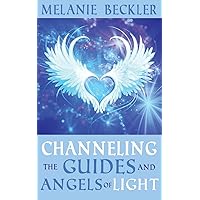 Channeling the Guides and Angels of Light