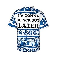 I'm Gonna Black Out Later-Shirt Funny Shirt Hawaii Floral Casual Short Sleeve Tees Unisex