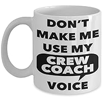 Crew Coach Mug - Don't Make Me Use My Crew Coach Voice