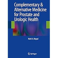 Complementary & Alternative Medicine for Prostate and Urologic Health Complementary & Alternative Medicine for Prostate and Urologic Health Kindle Hardcover Paperback