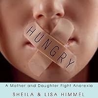 Hungry: A Mother and Daughter Fight Anorexia Hungry: A Mother and Daughter Fight Anorexia Audible Audiobook Kindle Paperback