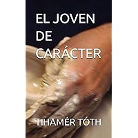 EL JOVEN DE CARÁCTER (Spanish Edition) EL JOVEN DE CARÁCTER (Spanish Edition) Paperback