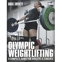 Olympic Weightlifting: A Complete Guide for Athletes & Coaches Olympic Weightlifting: A Complete Guide for Athletes & Coaches Paperback Kindle