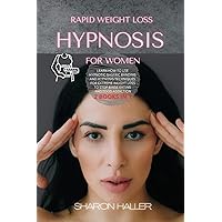 Rapid Weight Loss Hypnosis for Women: Learn How to Use Hypnotic Gastric Banding and Hypnosis Techniques for Extreme Weight Loss to Stop Binge Eating and Food Addiction Rapid Weight Loss Hypnosis for Women: Learn How to Use Hypnotic Gastric Banding and Hypnosis Techniques for Extreme Weight Loss to Stop Binge Eating and Food Addiction Paperback