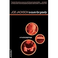 A Cure For Gravity: A Musical Pilgrimage A Cure For Gravity: A Musical Pilgrimage Paperback Kindle Hardcover
