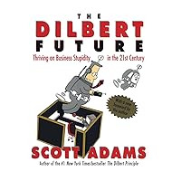 The Dilbert Future: Thriving on Business Stupidity in the 21st Century The Dilbert Future: Thriving on Business Stupidity in the 21st Century Paperback Audible Audiobook Kindle Hardcover Audio, Cassette